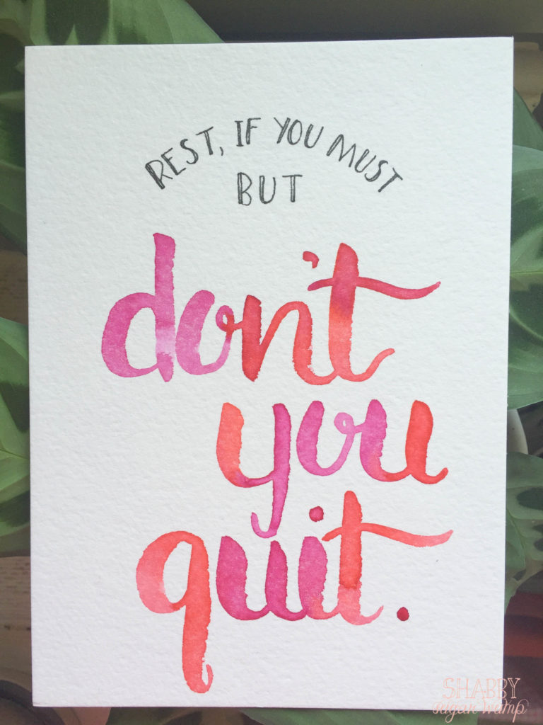 rest if you must but dont you quit